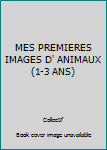 Paperback MES PREMIERES IMAGES D' ANIMAUX (1-3 ANS) [French] Book