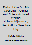 Paperback Micheal You Are My Valentine : Journal and Notebook Lined Writing Notebook/journal , Best Gift for Valentine Day Book