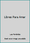 Paperback Libres Para Amar Book