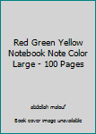Red Green Yellow Notebook Note Color Large - 100 Pages
