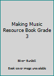 Paperback Making Music Resource Book Grade 3 Book