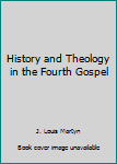 Hardcover History and Theology in the Fourth Gospel Book