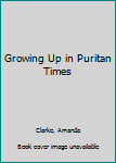 Hardcover Growing Up in Puritan Times Book