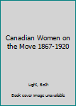 Paperback Canadian Women on the Move 1867-1920 Book