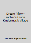 Spiral-bound Dream Pillow - Teacher's Guide - Kindermusik Village Book