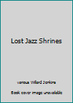 Unknown Binding Lost Jazz Shrines Book