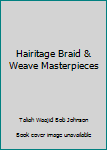 Unbound Hairitage Braid & Weave Masterpieces Book