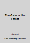 Unknown Binding The Gates of the Forest Book