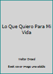 Paperback Lo Que Quiero Para Mi Vida Book