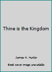 Paperback Thine is the Kingdom Book
