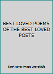 Hardcover BEST LOVED POEMS OF THE BEST LOVED POETS Book