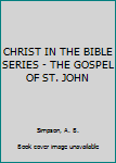 Hardcover CHRIST IN THE BIBLE SERIES - THE GOSPEL OF ST. JOHN Book