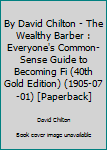 Paperback By David Chilton - The Wealthy Barber : Everyone's Common-Sense Guide to Becoming Fi (40th Gold Edition) (1905-07-01) [Paperback] Book