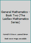 Hardcover General Mathematics - Book Two (The Laidlaw Mathematics Series) Book