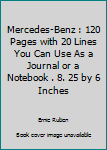 Mercedes-Benz : 120 Pages with 20 Lines You Can Use As a Journal or a Notebook . 8. 25 by 6 Inches