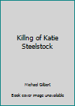 Unknown Binding Killng of Katie Steelstock Book