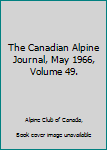 The Canadian Alpine Journal, May 1966, Volume 49.