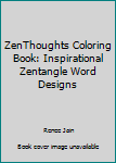 Paperback ZenThoughts Coloring Book: Inspirational Zentangle Word Designs Book