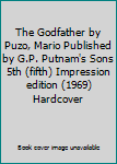 The Godfather by Puzo, Mario Published by G.P. Putnam's Sons 5th (fifth) Impression edition (1969) Hardcover