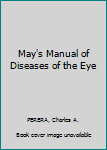 May's Manual of Diseases of the Eye