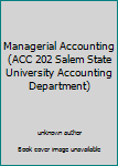 Unknown Binding Managerial Accounting (ACC 202 Salem State University Accounting Department) Book