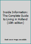 Paperback Inside Information: The Complete Guide to Living in Holland (10th edition) Book