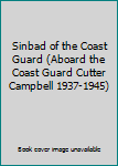 Sinbad of the Coast Guard (Aboard the Coast Guard Cutter Campbell 1937-1945)