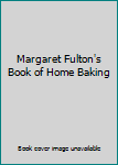 Hardcover Margaret Fulton's Book of Home Baking Book