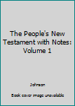 Hardcover The People's New Testament with Notes: Volume 1 Book