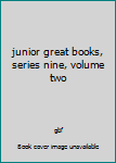 Paperback junior great books, series nine, volume two Book