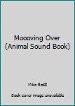 Board book Moooving Over (Animal Sound Book) Book