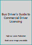 Paperback Bus Driver's Guide to Commercial Driver Licensing Book