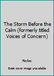 Hardcover The Storm Before the Calm (formerly titled Voices of Concern) [Unknown] Book