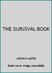 Unknown Binding THE SURVIVAL BOOK