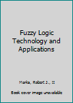 Hardcover Fuzzy Logic Technology and Applications Book