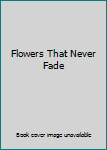 Hardcover Flowers That Never Fade Book