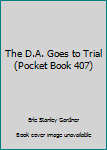 Mass Market Paperback The D.A. Goes to Trial (Pocket Book 407) Book