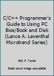 Paperback C/C++ Programmer's Guide to Using PC Bios/Book and Disk (Lance A. Leventhal Microtrend Series) Book