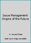 Hardcover Issue Management: Origins of the Future Book