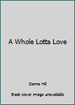 Hardcover A Whole Lotta Love Book