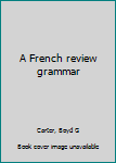 A French review grammar