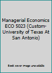 Paperback Managerial Economics ECO 5023 (Custom- University of Texas At San Antonio) Book