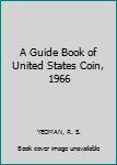 Hardcover A Guide Book of United States Coin, 1966 Book