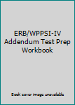 Spiral-bound ERB/WPPSI-IV Addendum Test Prep Workbook Book