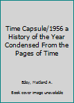Hardcover Time Capsule/1956 a History of the Year Condensed From the Pages of Time Book
