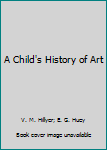 Hardcover A Child's History of Art Book