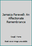 Paperback Jamaica Farewell: An Affectionate Remembrance Book