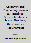 Imitation Leather Carpentry and Contracting Volume III: Building, Superintendence, Frame Structure, Underwriters Requirements Book