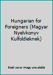 Paperback Hungarian for Foreigners (Magyar Nyelvkonyv Kulfoldieknek) Book