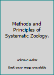 Methods and Principles of Systematic Zoology.